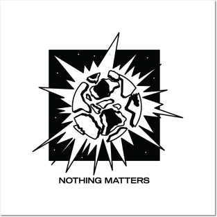 Nothing Matters Posters and Art